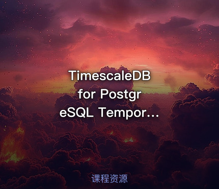 TimescaleDB for PostgreSQL Temporal Databases