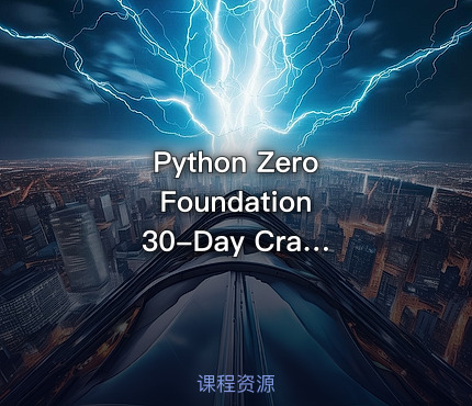 Python Zero Foundation 30-Day Crash Course (Beginner Customized Edition) (Complete)