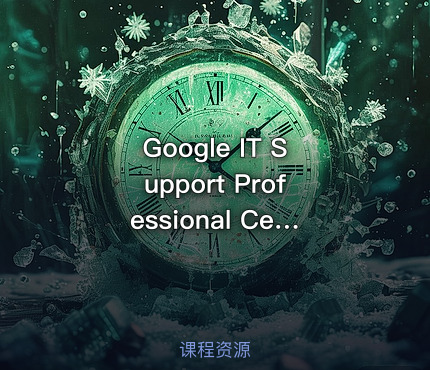 Google IT Support Professional Certificate