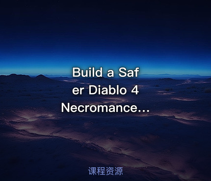 Build a Safer Diablo 4 Necromancer With U4GM IT教程吧